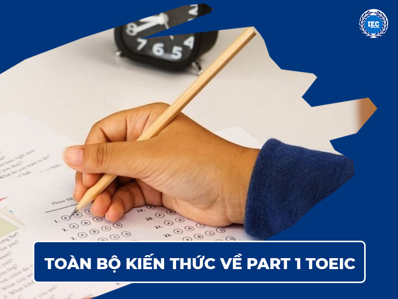 toan bo kien thuc ve part 1 toeic