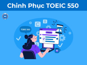 Lộ Trình Chi Tiết Và Chiến Thuật Chinh Phục TOEIC 550 Cho Người Mới Bắt Đầu