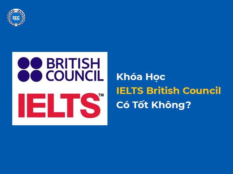 Khóa Học IELTS British Council Có Tốt Không?