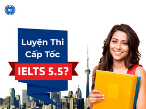 Luyện Thi IELTS 5.5 Cấp Tốc