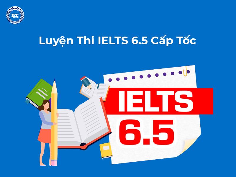 luyen thi ielts 6.5 cap toc