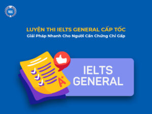 Luyện Thi IELTS General Cấp Tốc