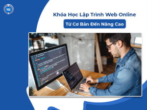 Khóa Học Lập Trình Web Online Từ Cơ Bản Đến Nâng Cao